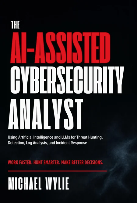 The AI-Assisted Cybersecurity Analyst by Michael Wylie — book cover